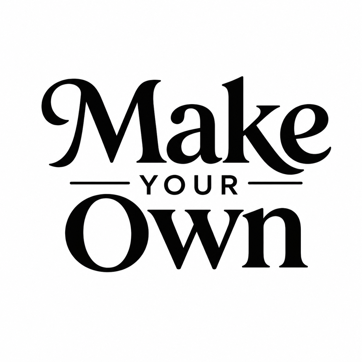 Black text 'Make Your Own' on a white background